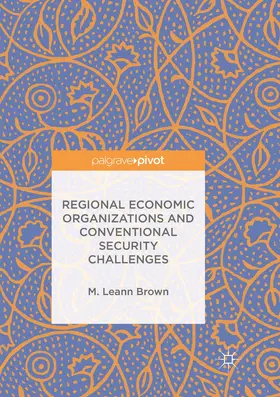 Brown | Regional Economic Organizations and Conventional Security Challenges | Buch | 978-3-319-88955-9 | www.sack.de