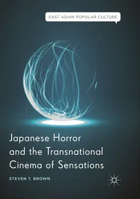 Brown |  Japanese Horror and the Transnational Cinema of Sensations | Buch |  Sack Fachmedien