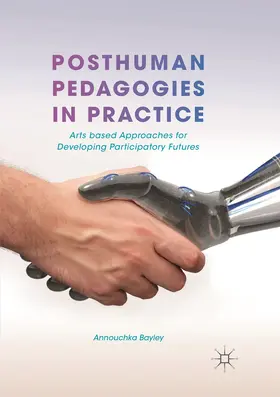 Bayley |  Posthuman Pedagogies in Practice | Buch |  Sack Fachmedien