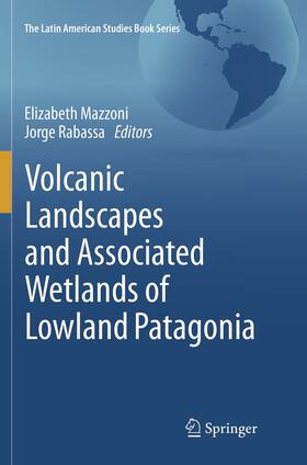Rabassa / Mazzoni | Volcanic Landscapes and Associated Wetlands of Lowland Patagonia | Buch | 978-3-319-89121-7 | sack.de