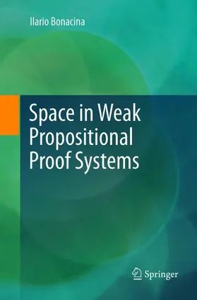 Bonacina |  Space in Weak Propositional Proof Systems | Buch |  Sack Fachmedien