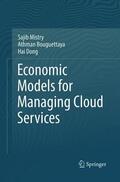 Mistry / Dong / Bouguettaya |  Economic Models for Managing Cloud Services | Buch |  Sack Fachmedien