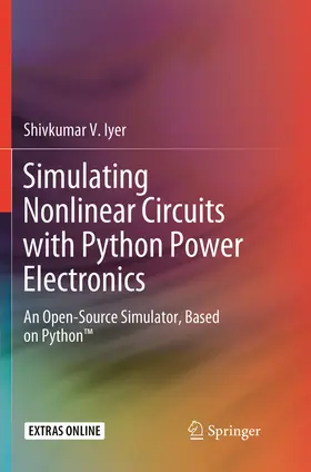 Iyer |  Simulating Nonlinear Circuits with Python Power Electronics | Buch |  Sack Fachmedien