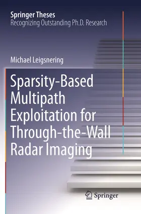 Leigsnering | Sparsity-Based Multipath Exploitation for Through-the-Wall Radar Imaging | Buch | 978-3-319-89274-0 | sack.de