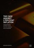 Brown |  The Case Against 2 Per Cent Inflation | Buch |  Sack Fachmedien