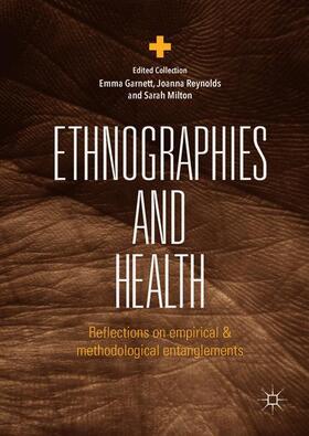 Garnett / Milton / Reynolds | Ethnographies and Health | Buch | 978-3-319-89395-2 | sack.de