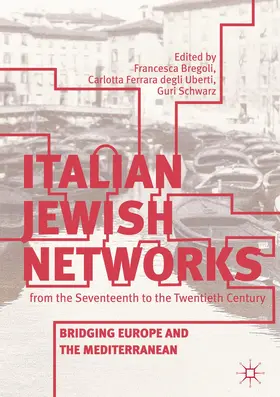 Bregoli / Schwarz / Ferrara degli Uberti |  Italian Jewish Networks from the Seventeenth to the Twentieth Century | Buch |  Sack Fachmedien