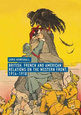 Kempshall |  British, French and American Relations on the Western Front, 1914-1918 | Buch |  Sack Fachmedien