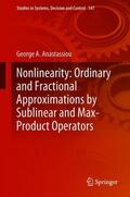 Anastassiou |  Nonlinearity: Ordinary and Fractional Approximations by Sublinear and Max-Product Operators | Buch |  Sack Fachmedien