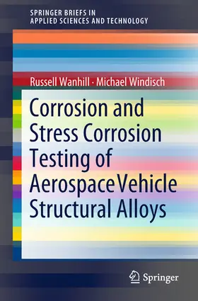 Wanhill / Windisch | Corrosion and Stress Corrosion Testing of Aerospace Vehicle Structural Alloys | E-Book | www.sack.de