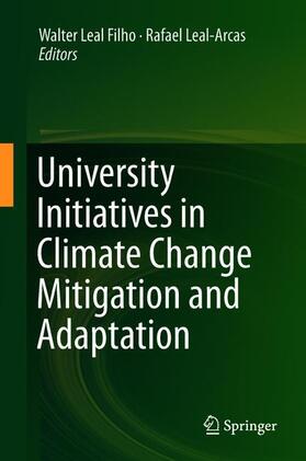 Leal-Arcas / Leal Filho | University Initiatives in Climate Change Mitigation and Adaptation | Buch | 978-3-319-89589-5 | sack.de