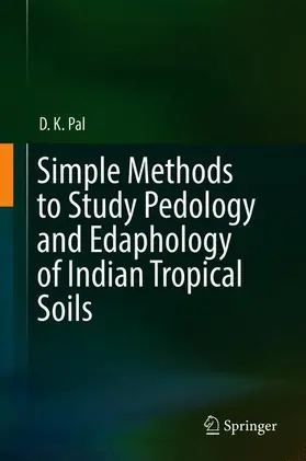 Pal |  Simple Methods to Study Pedology and Edaphology of Indian Tropical Soils | Buch |  Sack Fachmedien