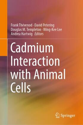 Thévenod / Petering / Hartwig | Cadmium Interaction with Animal Cells | Buch | 978-3-319-89622-9 | sack.de