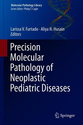Husain / Furtado | Precision Molecular Pathology of Neoplastic Pediatric Diseases | Buch | 978-3-319-89625-0 | sack.de