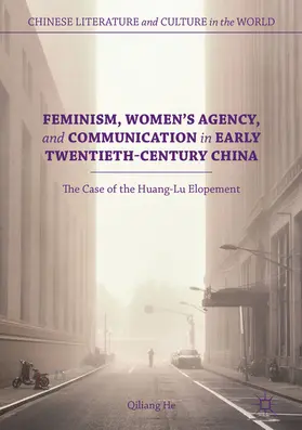 He |  Feminism, Women's Agency, and Communication in Early Twentieth-Century China | eBook | Sack Fachmedien