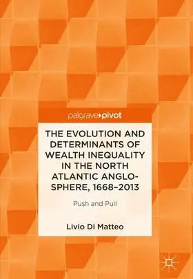 Di Matteo |  The Evolution and Determinants of Wealth Inequality in the North Atlantic Anglo-Sphere, 1668-2013 | Buch |  Sack Fachmedien