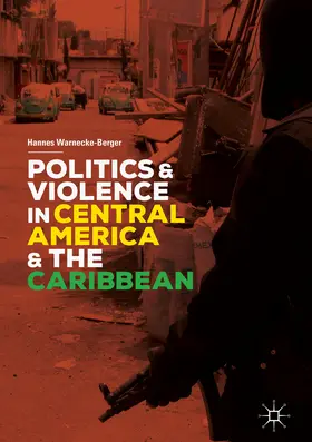 Warnecke-Berger |  Politics and Violence in Central America and the Caribbean | eBook | Sack Fachmedien
