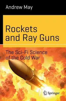May | Rockets and Ray Guns: The Sci-Fi Science of the Cold War | E-Book | sack.de