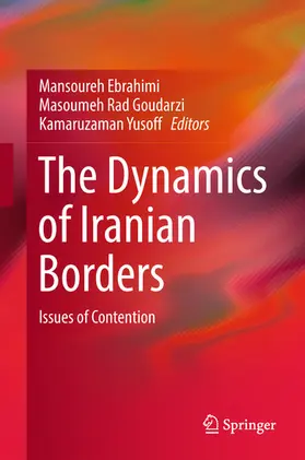 Ebrahimi / Rad Goudarzi / Yusoff | The Dynamics of Iranian Borders | E-Book | www.sack.de