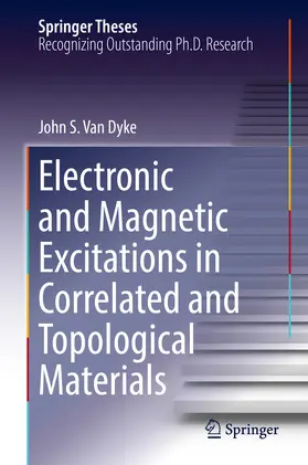 Van Dyke | Electronic and Magnetic Excitations in Correlated and Topological Materials | E-Book | www.sack.de