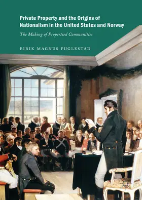 Fuglestad |  Private Property and the Origins of Nationalism in the United States and Norway | eBook | Sack Fachmedien