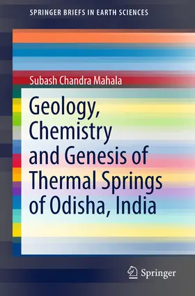 Mahala |  Geology, Chemistry and Genesis of Thermal Springs of Odisha, India | eBook | Sack Fachmedien