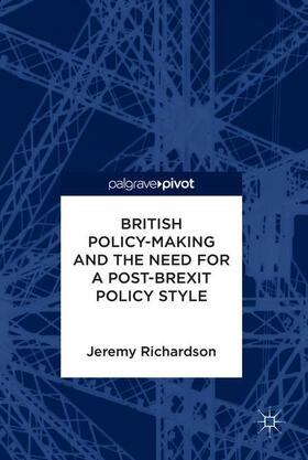 Richardson | British Policy-Making and the Need for a Post-Brexit Policy Style | Buch | 978-3-319-90028-5 | sack.de