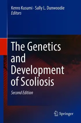 Dunwoodie / Kusumi | The Genetics and Development of Scoliosis | Buch | 978-3-319-90148-0 | sack.de