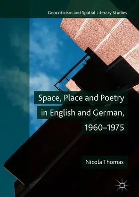 Thomas |  Space, Place and Poetry in English and German, 1960-1975 | Buch |  Sack Fachmedien