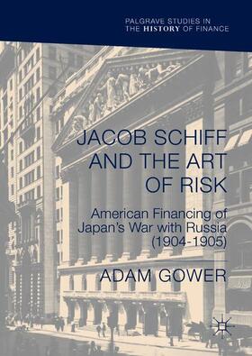 Gower | Jacob Schiff and the Art of Risk | Buch | 978-3-319-90265-4 | sack.de