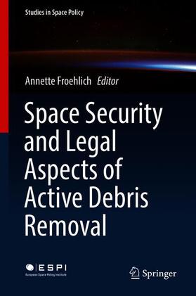 Froehlich |  Space Security and Legal Aspects of Active Debris Removal | Buch |  Sack Fachmedien