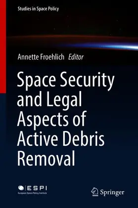 Froehlich |  Space Security and Legal Aspects of Active Debris Removal | Buch |  Sack Fachmedien