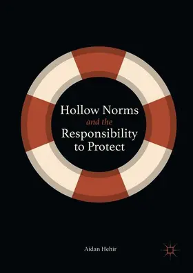 Hehir | Hollow Norms and the Responsibility to Protect | Buch | 978-3-319-90535-8 | sack.de
