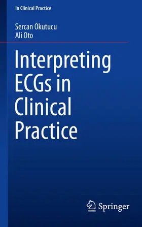 Okutucu / Oto |  Interpreting ECGs in Clinical Practice | eBook | Sack Fachmedien