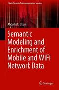 Uzun |  Semantic Modeling and Enrichment of Mobile and WiFi Network Data | Buch |  Sack Fachmedien