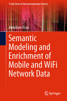 Uzun | Semantic Modeling and Enrichment of Mobile and WiFi Network Data | E-Book | sack.de