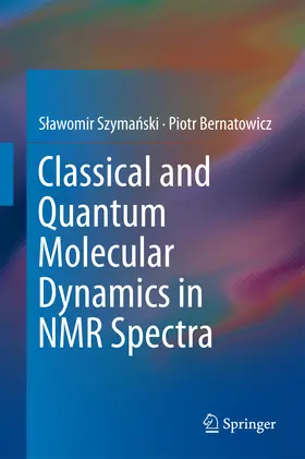 Szymanski / Szymanski / Bernatowicz | Classical and Quantum Molecular Dynamics in NMR Spectra | E-Book | sack.de