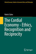 Calvo |  The Cordial Economy - Ethics, Recognition and Reciprocity | eBook | Sack Fachmedien