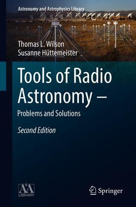 Hüttemeister / Wilson | Tools of Radio Astronomy - Problems and Solutions | Buch | 978-3-319-90819-9 | sack.de