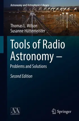 Hüttemeister / Wilson | Tools of Radio Astronomy - Problems and Solutions | Buch | 978-3-319-90819-9 | sack.de