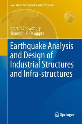 Dasgupta / Chowdhury | Earthquake Analysis and Design of Industrial Structures and Infra-structures | Buch | 978-3-319-90831-1 | sack.de