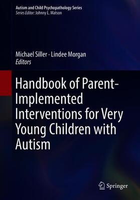 Morgan / Siller |  Handbook of Parent-Implemented Interventions for Very Young Children with Autism | Buch |  Sack Fachmedien
