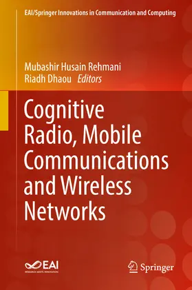 Rehmani / Dhaou |  Cognitive Radio, Mobile Communications and Wireless Networks | eBook | Sack Fachmedien
