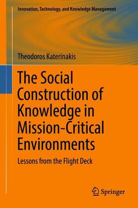 Katerinakis | The Social Construction of Knowledge in Mission-Critical Environments | Buch | 978-3-319-91013-0 | sack.de