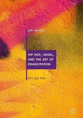 Vernon | Hip Hop, Hegel, and the Art of Emancipation | E-Book | sack.de