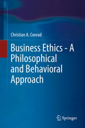 Conrad |  Business Ethics - A Philosophical and Behavioral Approach | eBook | Sack Fachmedien