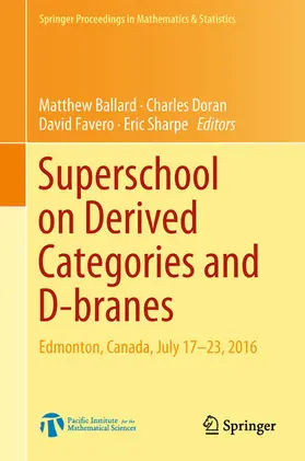 Ballard / Doran / Favero | Superschool on Derived Categories and D-branes | E-Book | sack.de