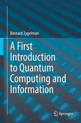 Zygelman |  A First Introduction to Quantum Computing and Information | eBook | Sack Fachmedien