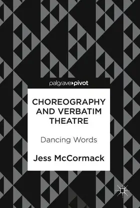 McCormack |  Choreography and Verbatim Theatre | Buch |  Sack Fachmedien