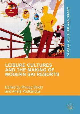Podkalicka / Strobl |  Leisure Cultures and the Making of Modern Ski Resorts | Buch |  Sack Fachmedien